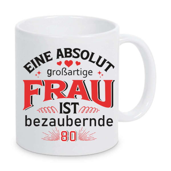 Tasse Eine absulut großartige Frau ist 80